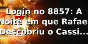 Login no 8857: A Noite em que Rafael Descobriu o Cassino que Paga 🎰